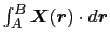 \( \int_{A}^{B} \mbox{\boldmath$X$}(\mbox{\boldmath$r$}) \cdot d\mbox{\boldmath$r$} \)