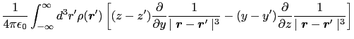 $\displaystyle {1\over{4\pi\epsilon_0}} \int_{-\infty}^{\infty}d^{3}r'
\rho(\mbo...
... z}}{1\over{\mid \mbox{\boldmath$r$} - \mbox{\boldmath$r$}' \mid^{3}}} \right ]$