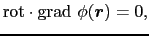 $\displaystyle {\rm rot} \cdot {\rm grad}\ \phi(\mbox{\boldmath$r$})
=
0,$