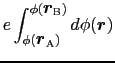 $\displaystyle e \int_{\phi(\mbox{\boldmath$r$}_{\rm A})}^{\phi(\mbox{\boldmath$r$}_{\rm B})}d\phi(\mbox{\boldmath$r$})$