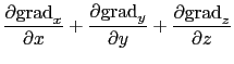 $\displaystyle {\partial {\rm grad}_{x}\over{\partial x}} + {\partial {\rm grad}_{y}\over{\partial y}} + {\partial {\rm grad}_{z}\over{\partial z}}$