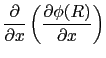 $\displaystyle {\partial\over{\partial x}} \left ( {\partial \phi(R)\over{\partial x}} \right )$