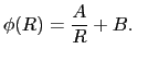 $\displaystyle \phi(R) = {A\over{R}} + B.\ \ $