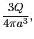 $\displaystyle {3Q\over{4\pi a^{3}}},$