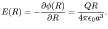 $\displaystyle E(R) = - {\partial \phi(R)\over{\partial R}} = {QR\over{4 \pi \epsilon_{0} a^{3}}}.$