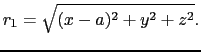 $\displaystyle r_{1}
=
\sqrt{(x - a)^2 + y^2 + z^2}.$