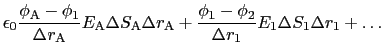 $\displaystyle \epsilon_{0} {\phi_{\rm A} - \phi_{1}\over{\Delta r_{\rm A}}} E_{...
...\phi_{2}\over{\Delta r_{1}}} E_{1} \Delta S_{1} \Delta r_{1} + \ldots \nonumber$