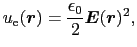 $\displaystyle u_{\rm e}(\mbox{\boldmath$r$})
=
{\epsilon_{0}\over{2}} \mbox{\boldmath$E$}(\mbox{\boldmath$r$})^{2},$