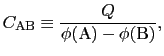 $\displaystyle C_{\rm AB}
\equiv
{Q\over{\phi(\rm A) - \phi(\rm B)}},$