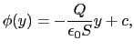 $\displaystyle \phi (y)
=
-{Q\over{\epsilon_{0}S}}y + c,$