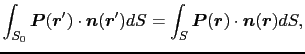 $\displaystyle \int_{S_{0}}\mbox{\boldmath$P$}(\mbox{\boldmath$r$}') \cdot \mbox...
...ath$P$}(\mbox{\boldmath$r$}) \cdot \mbox{\boldmath$n$}(\mbox{\boldmath$r$}) dS,$