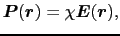 $\displaystyle \mbox{\boldmath$P$}(\mbox{\boldmath$r$})
=
\chi \mbox{\boldmath$E$}(\mbox{\boldmath$r$}),$