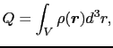 $\displaystyle Q
=
\int_{V} \rho(\mbox{\boldmath$r$}) d^{3}r,$