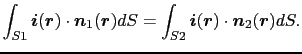 $\displaystyle \int_{S1}
\mbox{\boldmath$i$}(\mbox{\boldmath$r$}) \cdot \mbox{\b...
...i$}(\mbox{\boldmath$r$}) \cdot \mbox{\boldmath$n$}_{2}(\mbox{\boldmath$r$}) dS.$