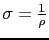 $\sigma = \frac{1}{\rho}$