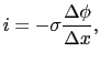 $\displaystyle i
=
-\sigma {\Delta \phi \over{\Delta x}},$