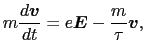 $\displaystyle m{d \mbox{\boldmath$v$} \over{dt}}
=
e \mbox{\boldmath$E$} - {m \over{\tau}} \mbox{\boldmath$v$},$