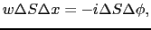 $\displaystyle w \Delta S \Delta x
=
-i \Delta S \Delta \phi,$