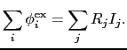 $\displaystyle \sum_{i} \phi_{i}^{\rm ex} = \sum_{j} R_{j} I_{j}.$