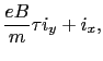 $\displaystyle {eB \over{m}} \tau i_{y} + i_{x},$