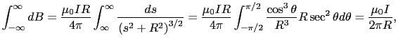 $\displaystyle \int_{-\infty}^{\infty} dB
=
{\mu_{0}IR \over{4 \pi}} \int_{\inft...
...os^{3}\theta \over {R^{3}}}R\sec^{2}\theta d\theta
=
{\mu_{0}I \over{2 \pi R}},$