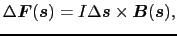 $\displaystyle \Delta \mbox{\boldmath$F$}(\mbox{\boldmath$s$})
=
I \Delta \mbox{\boldmath$s$} \times \mbox{\boldmath$B$}(\mbox{\boldmath$s$}),$