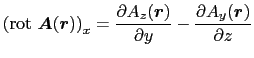 $\displaystyle \left ({\rm rot}\ \mbox{\boldmath$A$}(\mbox{\boldmath$r$}) \right...
...}) \over{\partial y}} - {\partial A_{y}(\mbox{\boldmath$r$}) \over{\partial z}}$