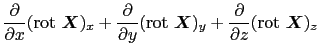 $\displaystyle {\partial \over{\partial x}}({\rm rot}\ \mbox{\boldmath$X$})_{x}
...
...ath$X$})_{y}
+
{\partial \over{\partial z}}({\rm rot}\ \mbox{\boldmath$X$})_{z}$