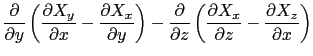 $\displaystyle {\partial \over{\partial y}} \left ( {\partial X_{y}\over{\partia...
... {\partial X_{x}\over{\partial z}} - {\partial X_{z}\over{\partial x}} \right )$