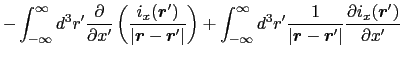 $\displaystyle - \int_{-\infty}^{\infty} d^{3}r' {\partial \over{\partial x'}} \...
...{\boldmath$r$}' \vert}}{\partial i_{x}(\mbox{\boldmath$r$}')\over{\partial x'}}$