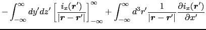 $\displaystyle - \int_{-\infty}^{\infty} dy' dz' \left [ {i_{x}(\mbox{\boldmath$...
...{\boldmath$r$}' \vert}}{\partial i_{x}(\mbox{\boldmath$r$}')\over{\partial x'}}$