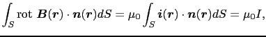 $\displaystyle \int_{S}{\rm rot}\ \mbox{\boldmath$B$}(\mbox{\boldmath$r$}) \cdot...
...x{\boldmath$r$}) \cdot \mbox{\boldmath$n$}(\mbox{\boldmath$r$}) dS
=
\mu_{0} I,$