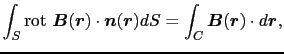 $\displaystyle \int_{S}{\rm rot}\ \mbox{\boldmath$B$}(\mbox{\boldmath$r$}) \cdot...
...=
\int_{C} \mbox{\boldmath$B$}(\mbox{\boldmath$r$}) \cdot d\mbox{\boldmath$r$},$