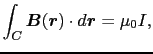 $\displaystyle \int_{C} \mbox{\boldmath$B$}(\mbox{\boldmath$r$}) \cdot d\mbox{\boldmath$r$}
=
\mu_{0} I,$