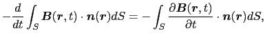 $\displaystyle -{d \over{dt}}\int_{S}\mbox{\boldmath$B$}(\mbox{\boldmath$r$}, t)...
...th$r$}, t) \over{\partial t}} \cdot \mbox{\boldmath$n$}(\mbox{\boldmath$r$})dS,$