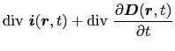 $\displaystyle {\rm div}\ \mbox{\boldmath$i$}(\mbox{\boldmath$r$}, t) + {\rm div}\ {\partial \mbox{\boldmath$D$}(\mbox{\boldmath$r$}, t) \over{\partial t}}$