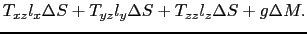 $\displaystyle T_{xz}l_{x} \Delta S + T_{yz}l_{y} \Delta S + T_{zz}l_{z} \Delta S + g \Delta M.$