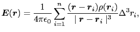 $\displaystyle \mbox{\boldmath$E$}(\mbox{\boldmath$r$}) = {1\over{4\pi\epsilon_{...
...r{\mid \mbox{\boldmath$r$} - \mbox{\boldmath$r$}_{i} \mid^{3}}}\Delta^{3}r_{i},$