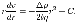 $\displaystyle - 2 \pi l \eta {d \over{dr}} \left ( r{dv \over{dr}} \right ) dr
=
2 \pi rdr \Delta p.$