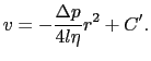 $\displaystyle r{dv \over{dr}}
=
- {\Delta p \over{2l \eta}}r^{2} + C.$