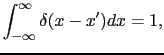 $\displaystyle \int_{-\infty}^{\infty}\delta(x - x') dx = 1,$