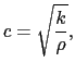 $\displaystyle c
=
\sqrt{{E \over{\rho}}},$