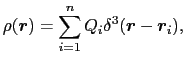 $\displaystyle \rho(\mbox{\boldmath$r$}) = \sum_{i = 1}^{n} Q_{i}\delta^{3}(\mbox{\boldmath$r$} - \mbox{\boldmath$r$}_{i}),$