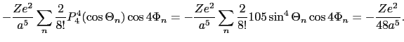 $\displaystyle -{Ze^{2} \over{a^{5}}}\sum_{n}\frac{2}{8!}P_{4}^{4}(\cos\Theta_{n...
...m_{n}\frac{2}{8!}105\sin^{4}\Theta_{n}\cos 4\Phi_{n} = -\frac{Ze^{2}}{48a^{5}}.$