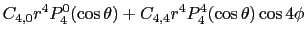 $\displaystyle C_{4, 0}r^{4}P_{4}^{0}(\cos\theta) + C_{4, 4}r^{4}P_{4}^{4}(\cos\theta)\cos 4\phi$