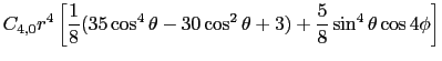 $\displaystyle C_{4, 0}r^{4}\left[\frac{1}{8}(35\cos^{4}\theta - 30\cos^{2}\theta + 3) + \frac{5}{8}\sin^{4}\theta\cos 4\phi\right]$