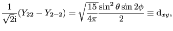 $\displaystyle {1 \over{\sqrt{2}{\rm i}}}(Y_{22} - Y_{2-2}) = \sqrt{\frac{15}{4\pi}}{\sin^{2}\theta\sin 2\phi \over{2}} \equiv {\rm d}_{xy},$