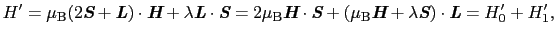 $\displaystyle H' = \mu_{\rm B}(2\mbox{\bfseries\itshape {S}} + \mbox{\bfseries\...
...box{\bfseries\itshape {S}})\cdot\mbox{\bfseries\itshape {L}} = H_{0}' + H_{1}',$