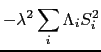 $\displaystyle -\lambda^{2}\sum_{i}\Lambda_{i}S_{i}^{2}$