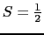 $S = \frac{1}{2}$